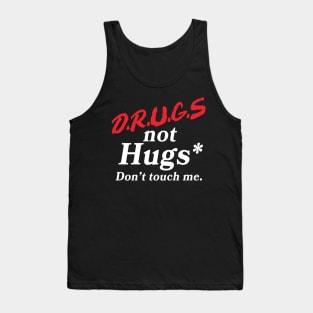 Drugs Not Hugs (Don't Touch Me) Tank Top